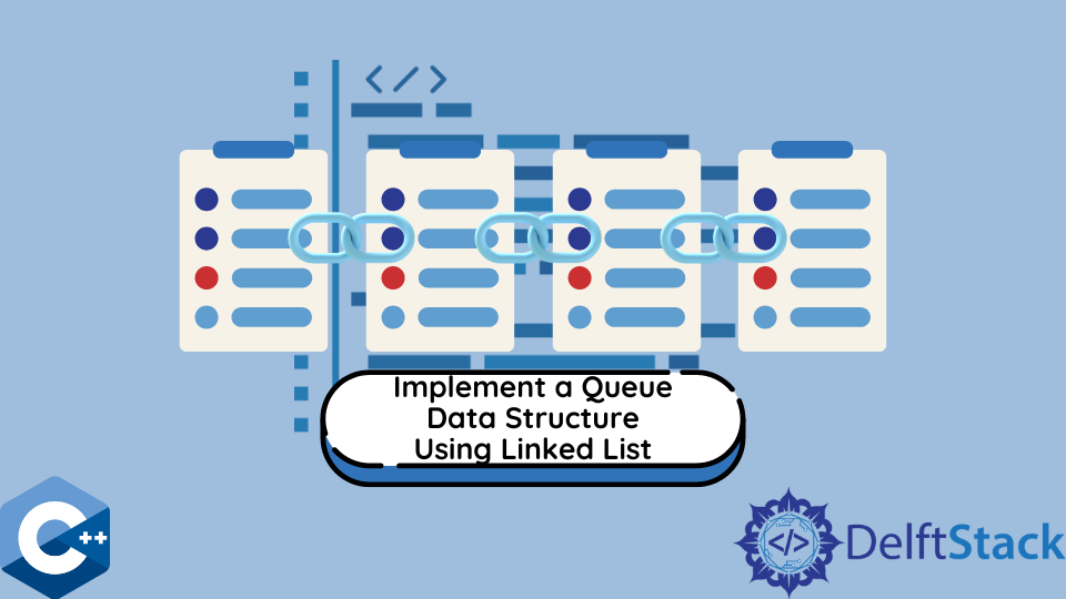 Implement A Queue Data Structure Using Linked List In C Delft Stack